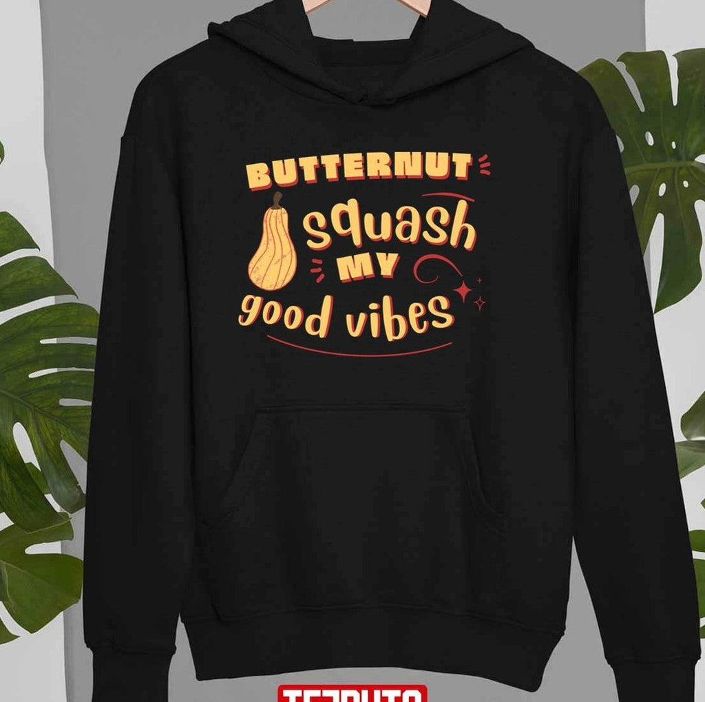 Quote Of Thanksgiving Butternut Squash My Good Vibes Unisex Sweatshirt