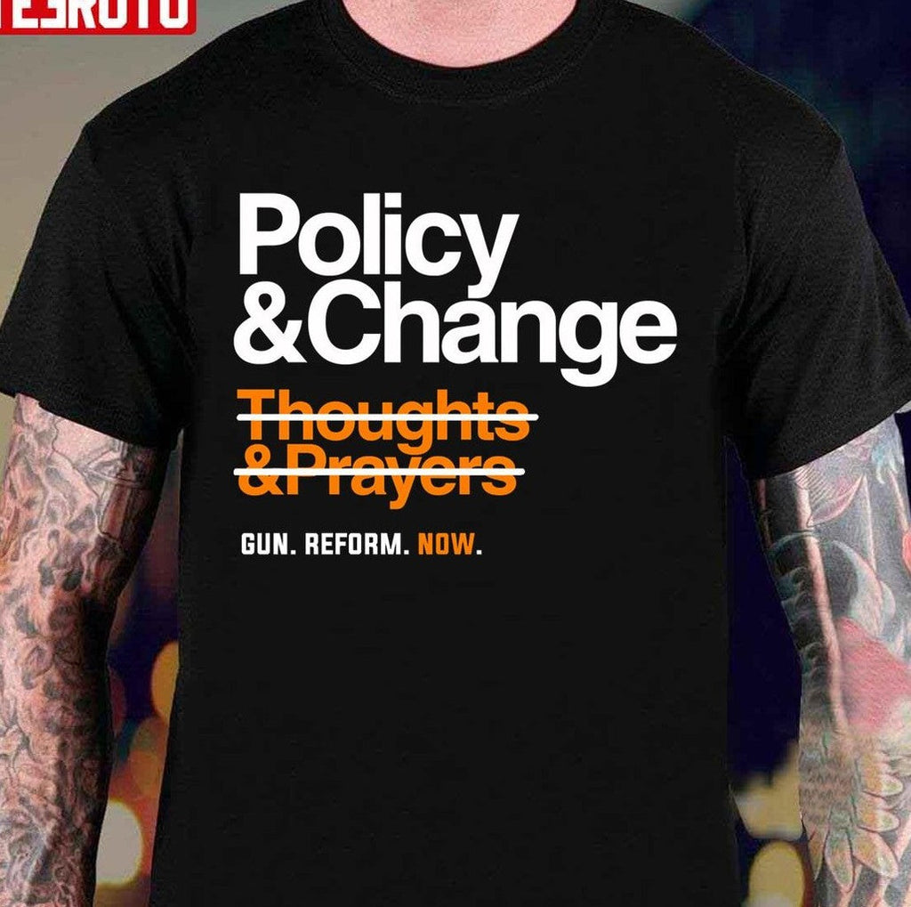 Policy And Change Gun Reform Now Unisex T-Shirt -