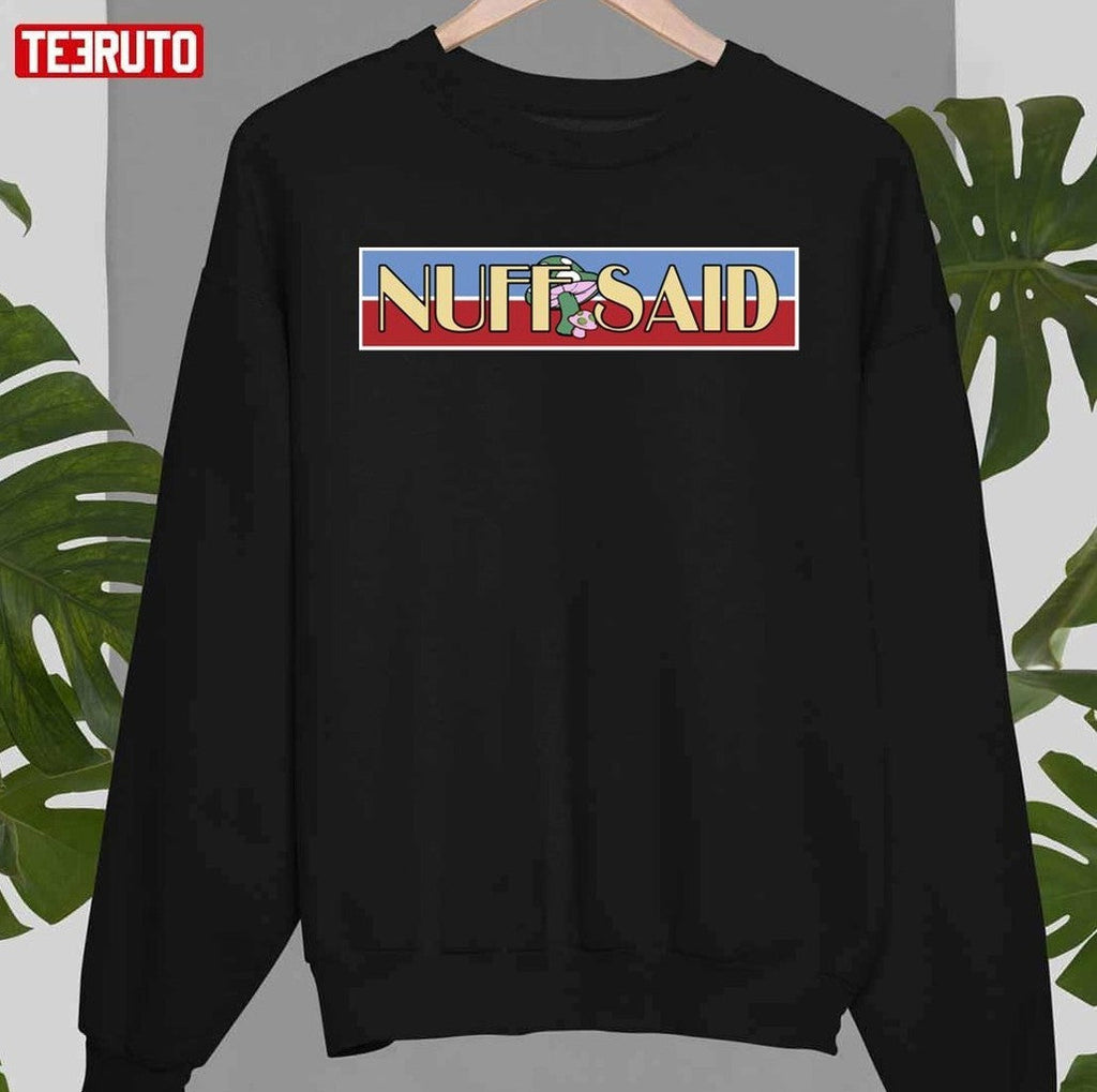 Nuff Said Unisex T-Shirt
