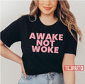 Awake Not Woke Unisex T-Shirt