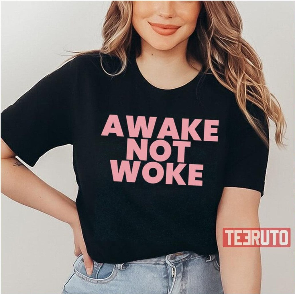 Awake Not Woke Unisex T-Shirt