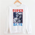 Super Dave Funny Guy Curb Your Enthusiasm Unisex Sweatshirt