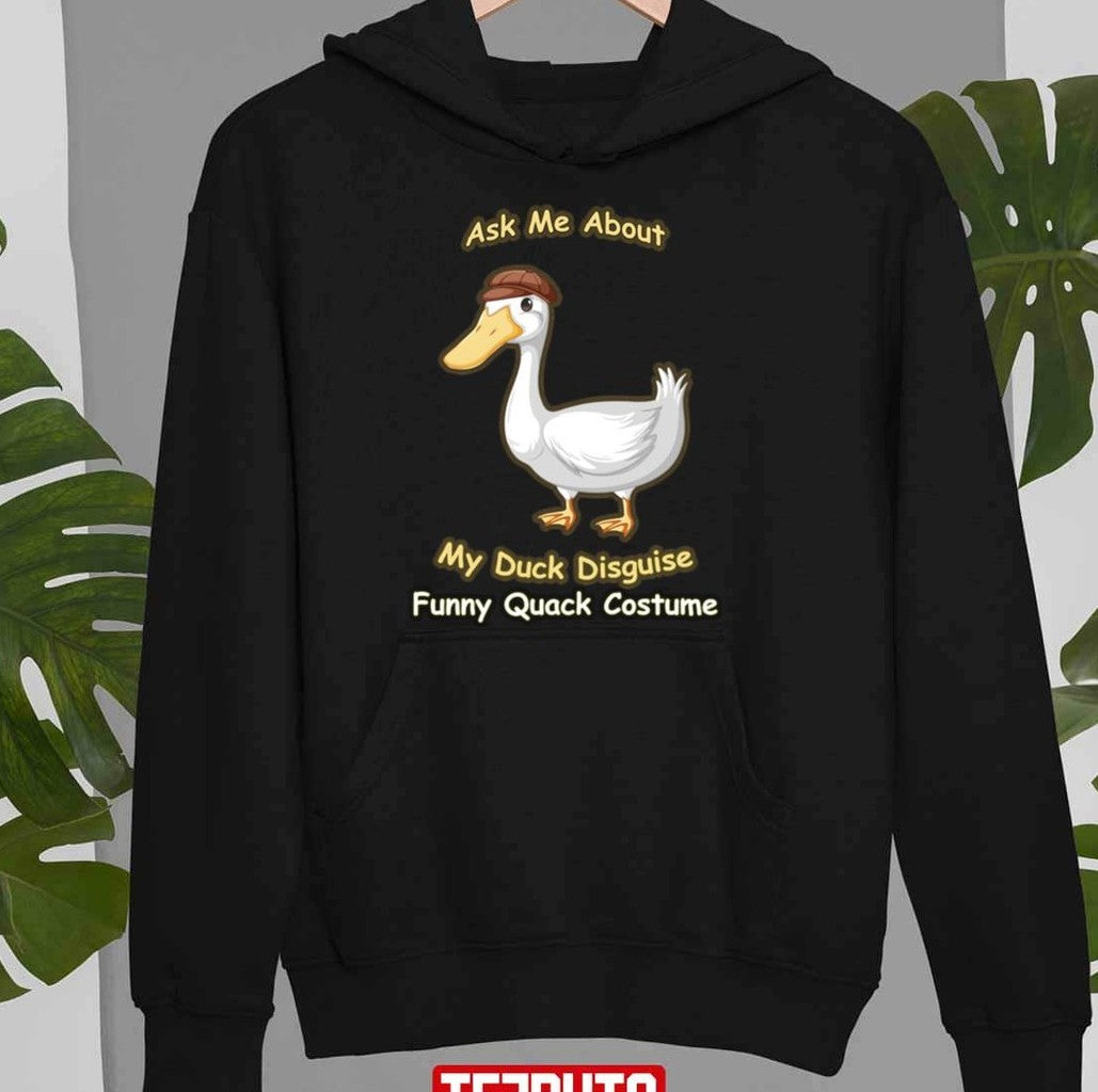 Ask Me About My Duck Disguise Funny Quack Costume Unisex Sweatshirt