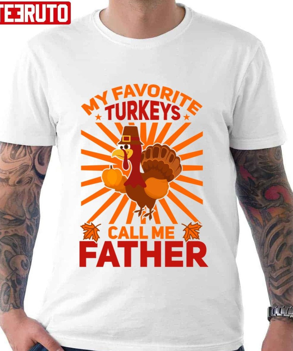 Thanks Father My Favorite Turkeys Call Me Father Father Thanksgiving Unisex Hoodie
