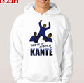 Nâ€™golo Kante Celebration Funny Meme Unisex Hoodie