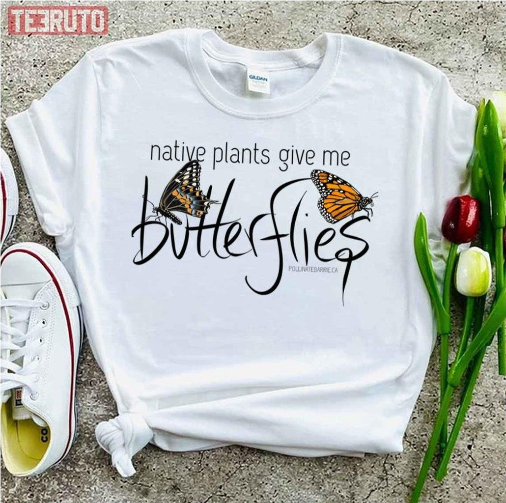 Native Plants Give Me Butterflies Unisex T-Shirt