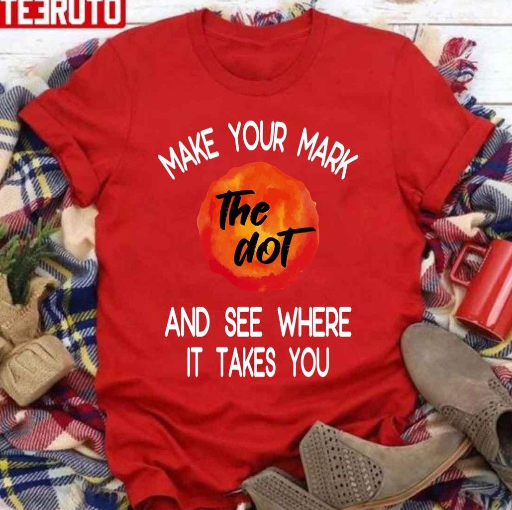 The Dot Make Your Mark And See Where It Takes You Unisex Sweatshirt