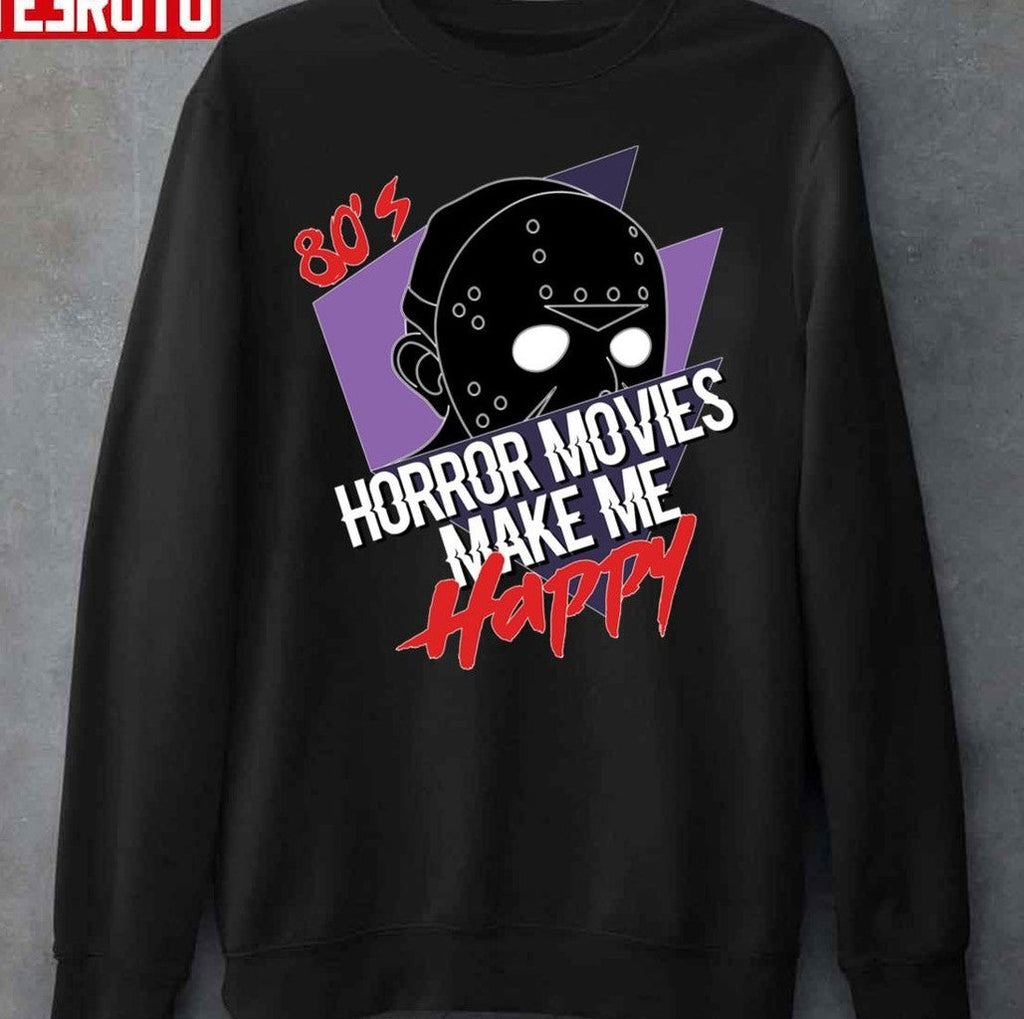 80's Horror Movies Make Me Happy Jason Unisex Sweatshirt