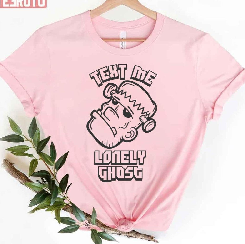 Text Me Lonely Ghost Frankenstein Game Font Unisex T-Shirt