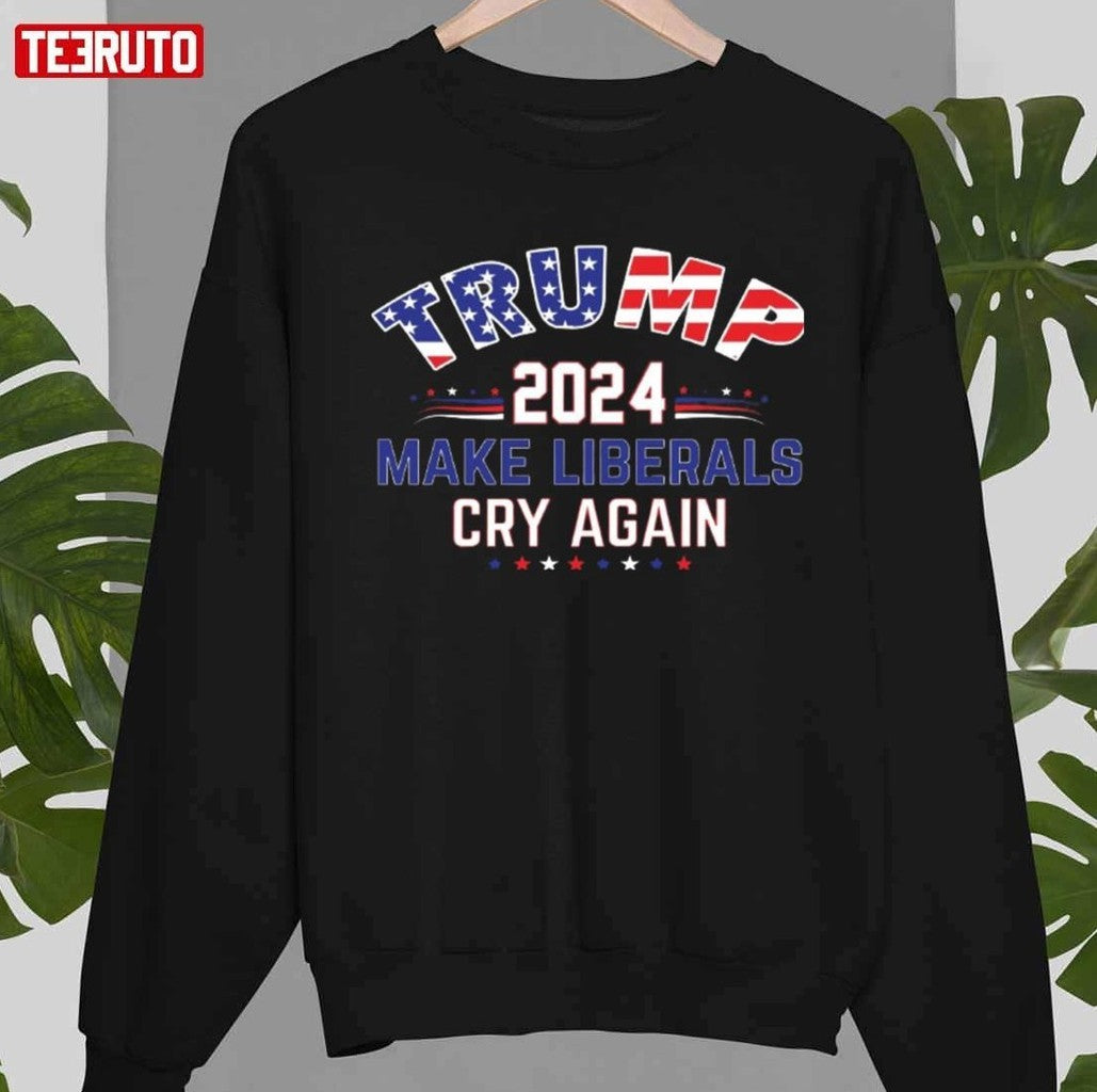 2024 Make Liberals Cry Again Donald Trump 2024 Unisex T-Shirt
