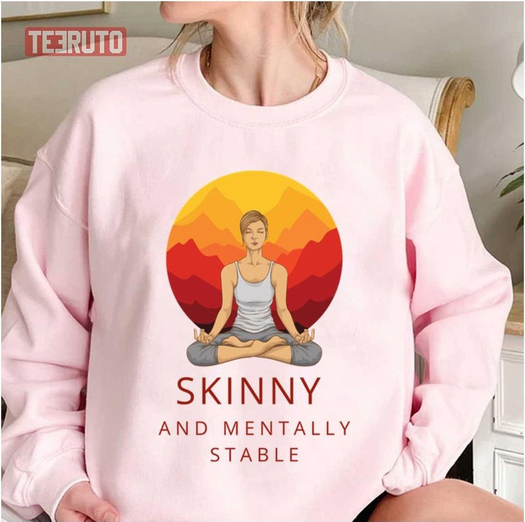 Skinny And Mentally Stable Quote Meditation Unisex Sweatshirt