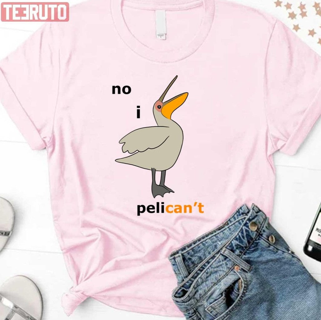 No I Pelicanâ€™t Comedy Unisex Sweatshirt