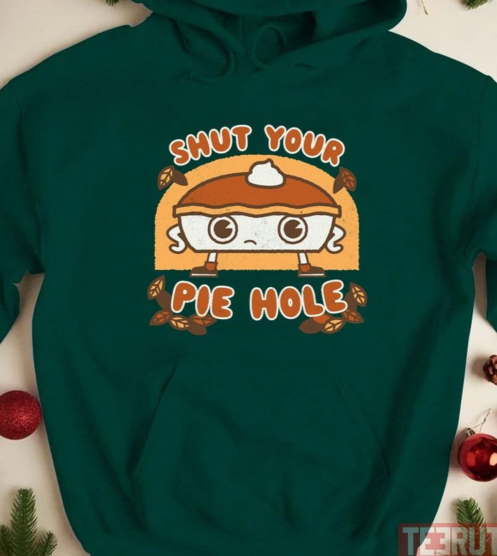 Shut Your Pie Hole Funny Saying Thanksgiving Fall Holidays Kawaii Unisex T-shirt