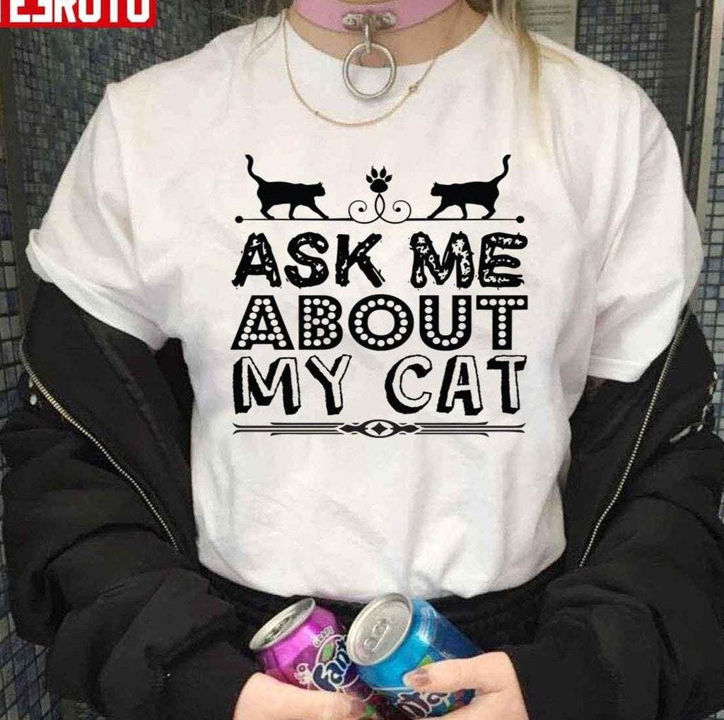Ask Me About My Cat Funny Cat Dad And Mom Unisex T-Shirt