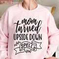 Mom Turned Upside Down Spells Now Funny Mother Quote Unisex Sweatshirt