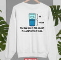 Technically The Glass Is Completely Full Funny Science Quote Unisex Sweatshirt