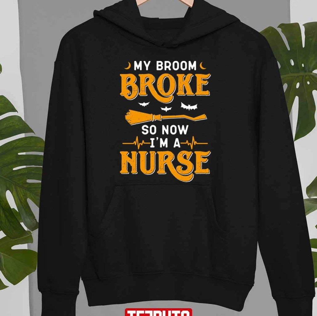 My Broom Broke So Now I'm A Nurse Halloween Quote Unisex T-Shirt