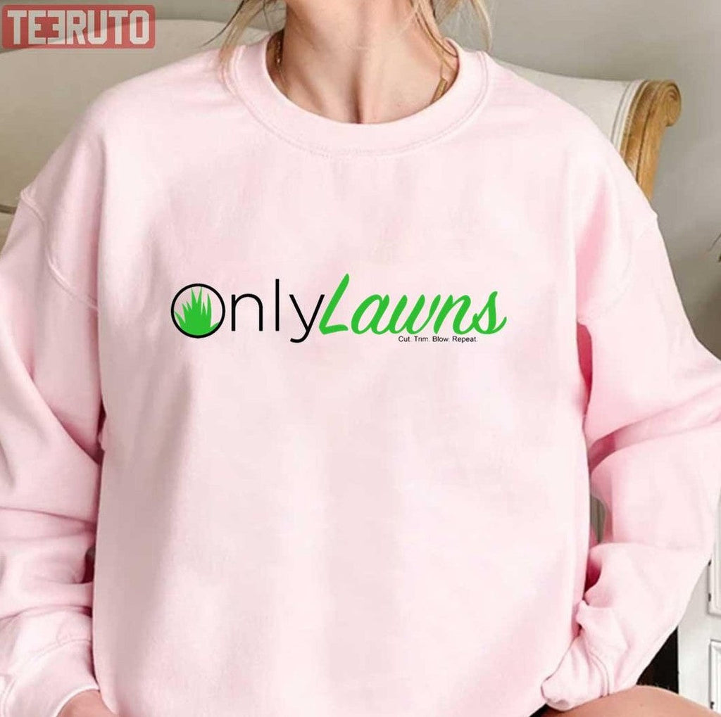 Only Lawns Funny Lawn Mower Only Fans Unisex Sweatshirt