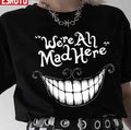 Scary Quote Were All Mad Here Alice In Wonderland Unisex T-Shirt