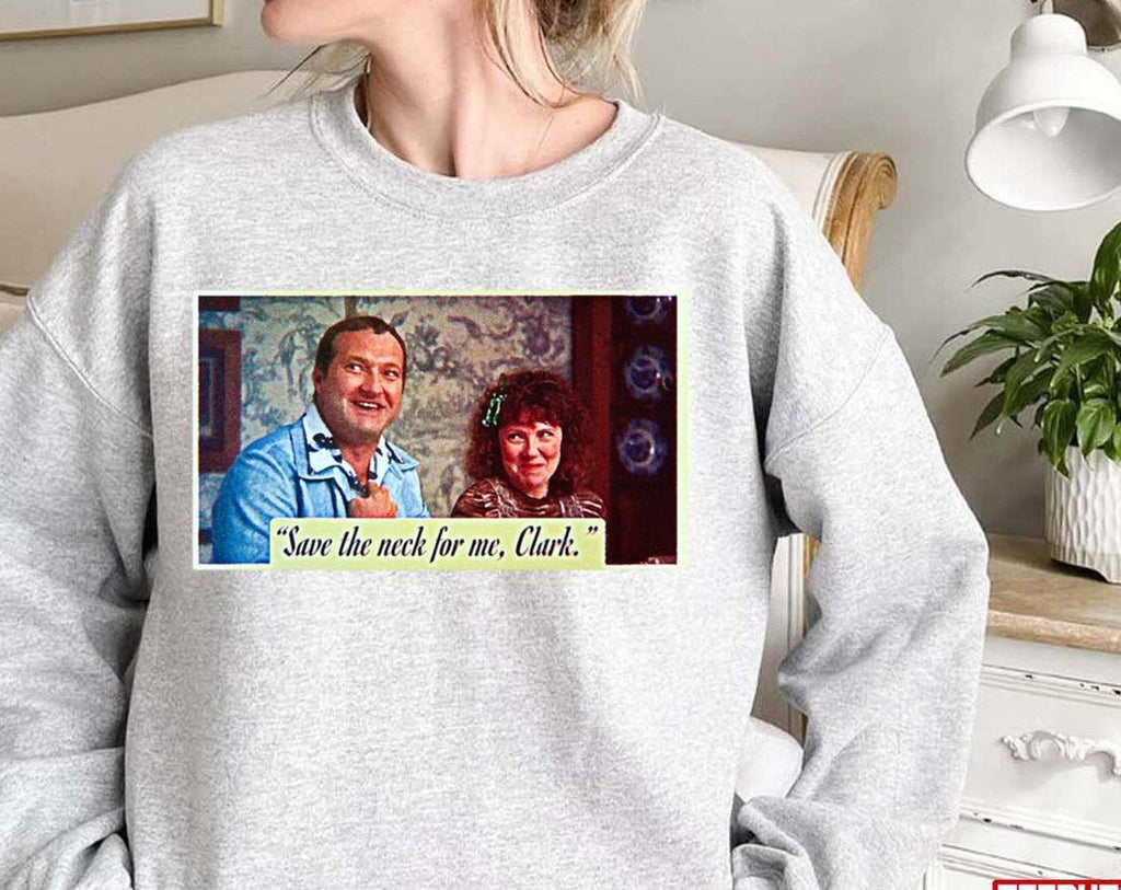 Save The Neck For Me Clark Christmas Vacation Unisex Sweatshirt