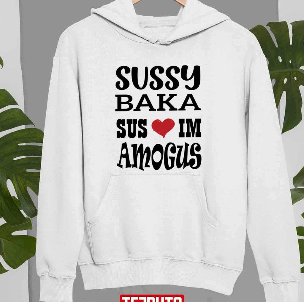 Nice Quote Sussy Baka Sus Im Amogus Black Design Unisex Sweatshirt