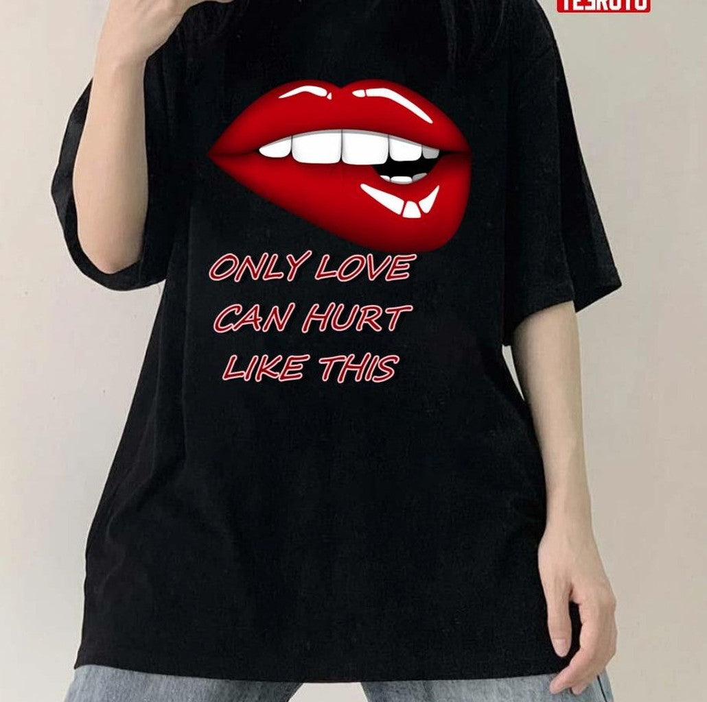 Only Love Can Hurt Like This Paloma Faith Unisex T-shirt