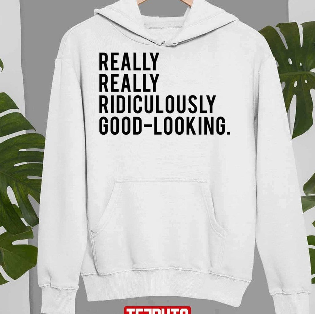Really Really Ridiculously Good Looking Zoolander Unisex Sweatshirt