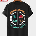 3.14 Pie Coincidence I Think Not Pi Day Number Symbol Math Unisex T-shirt
