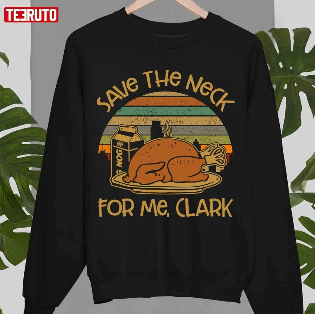 Thanksgiving Save The Neck For Me Clark Turkey Meat Lovers Vintage Unisex Sweatshirt