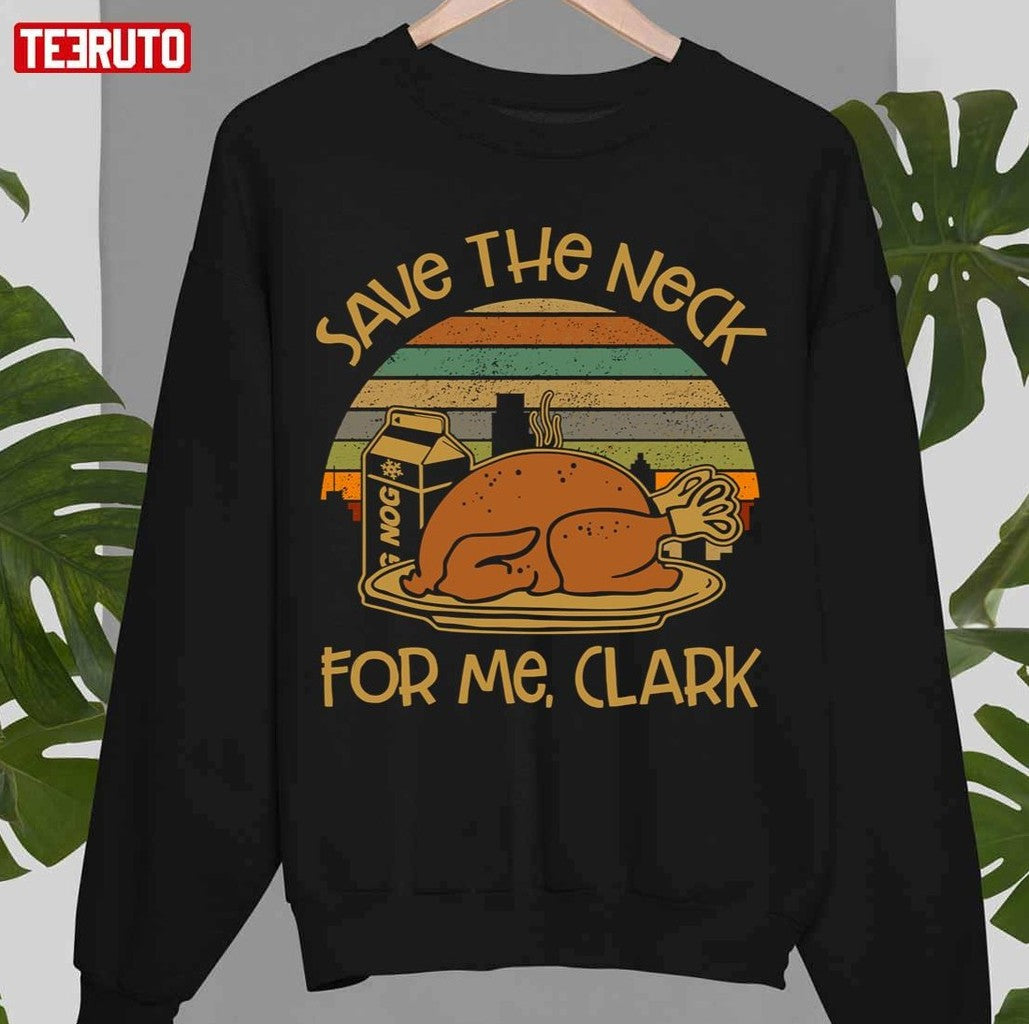 Thanksgiving Save The Neck For Me Clark Turkey Meat Lovers Vintage Unisex Sweatshirt