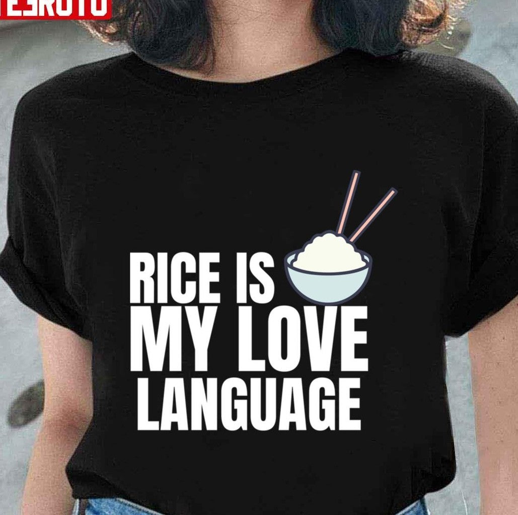 Rice Is My Love Language Trending Unisex T-Shirt