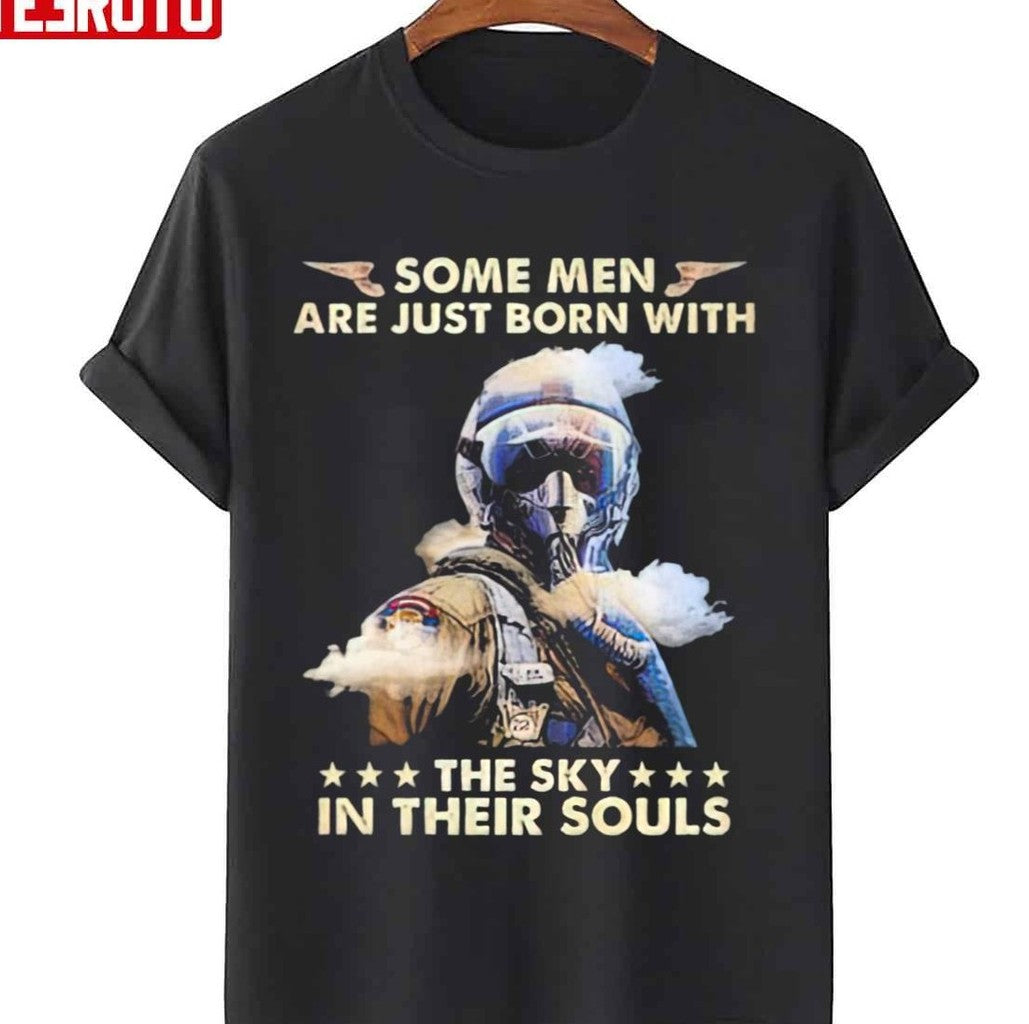 Some Men Are Just Born With The Sky In Their Souls Unisex T-Shirt