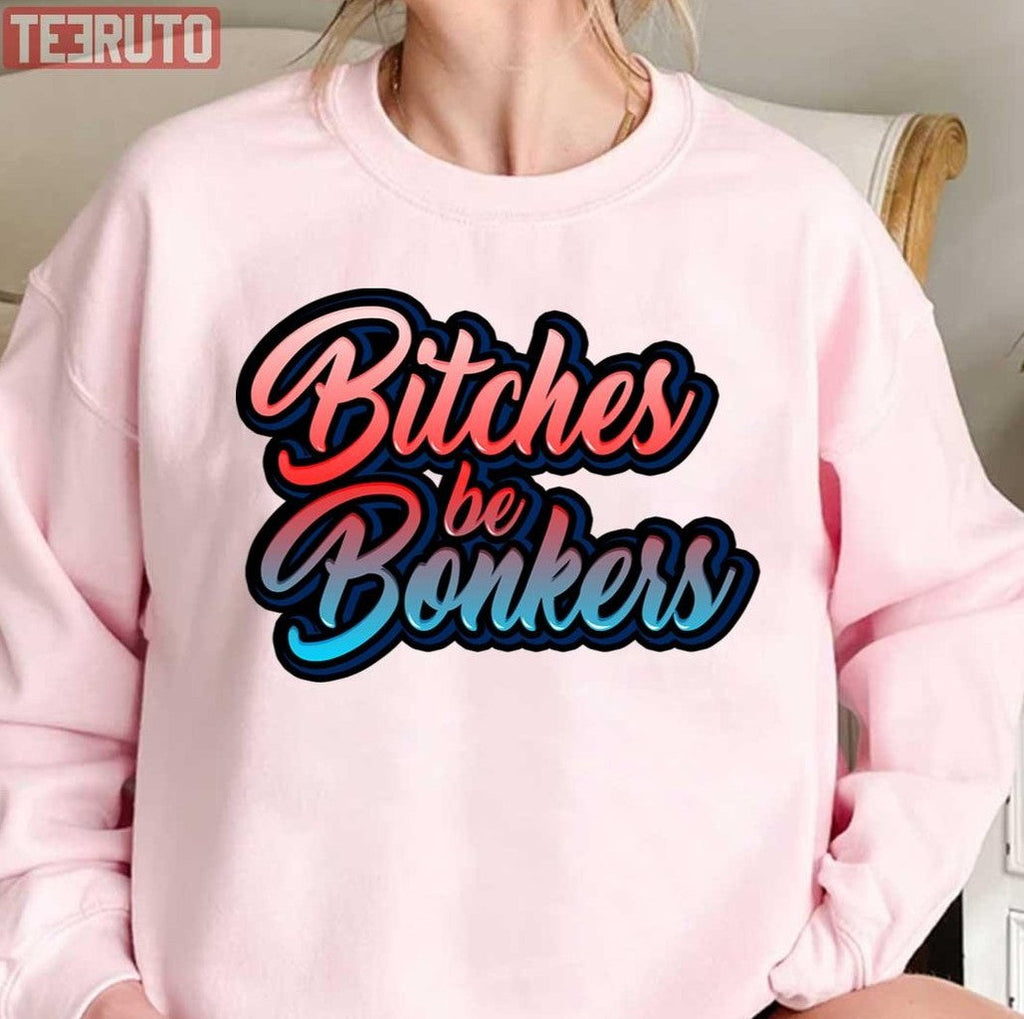 Bitches Be Bonkers On My Block Unisex T-Shirt