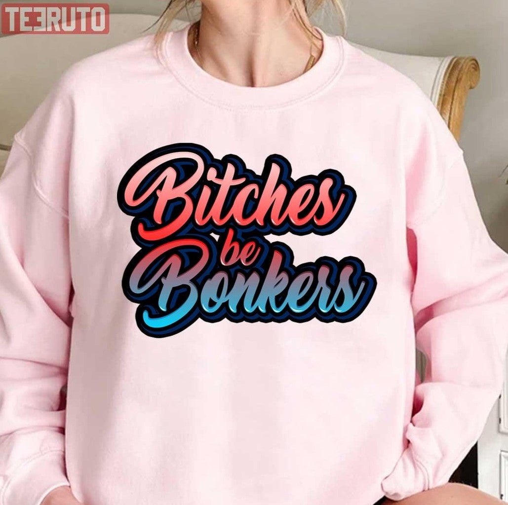 Bitches Be Bonkers On My Block Unisex T-Shirt
