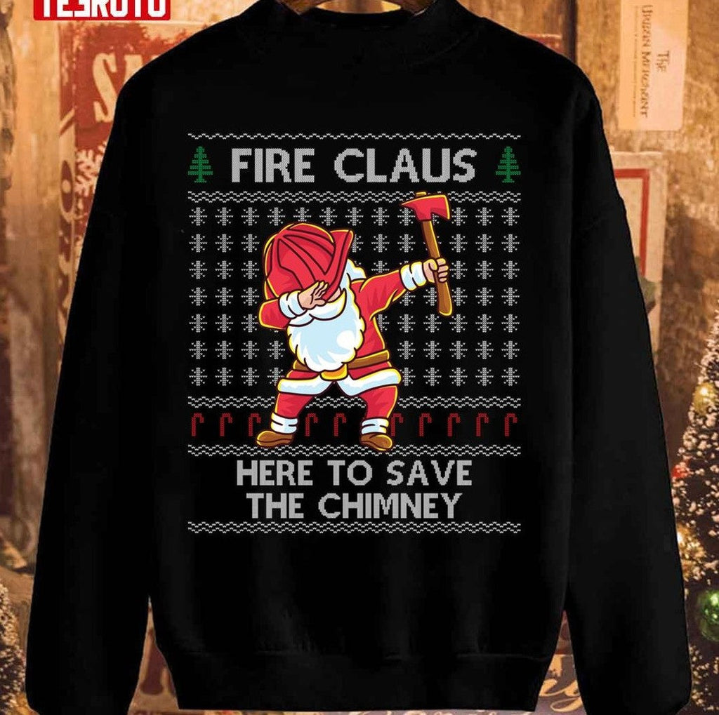 Santa Firefighter Here To Save The Chimney Ugly Christmas Santa Claus Fireman Unisex Sweatshirt