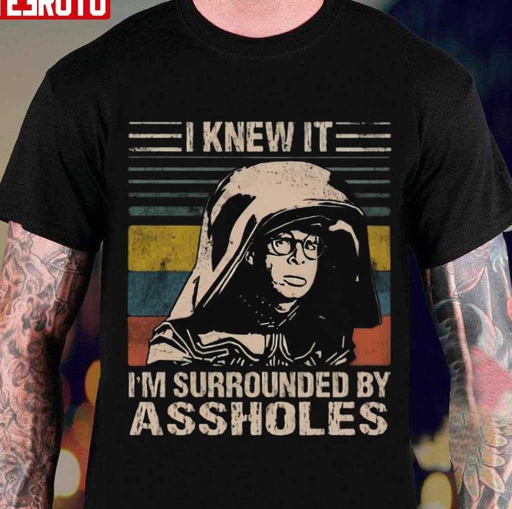 Spaceballs I Knew It I'm Surrounded By Assholes Unisex Sweatshirt
