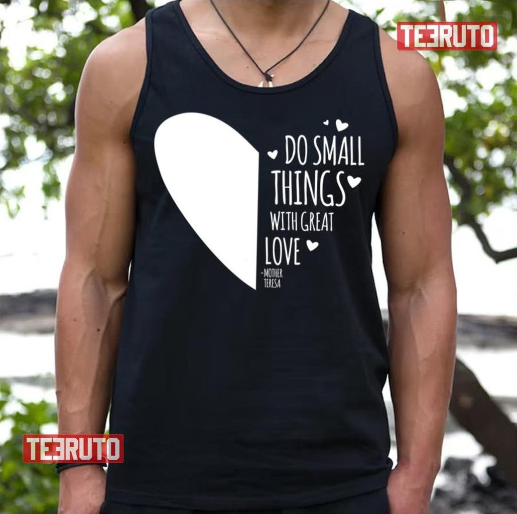 Teresa Of Calcutta Inspirational Quotes Do Small Things With Great Love Gift Fitted Unisex Tank Top