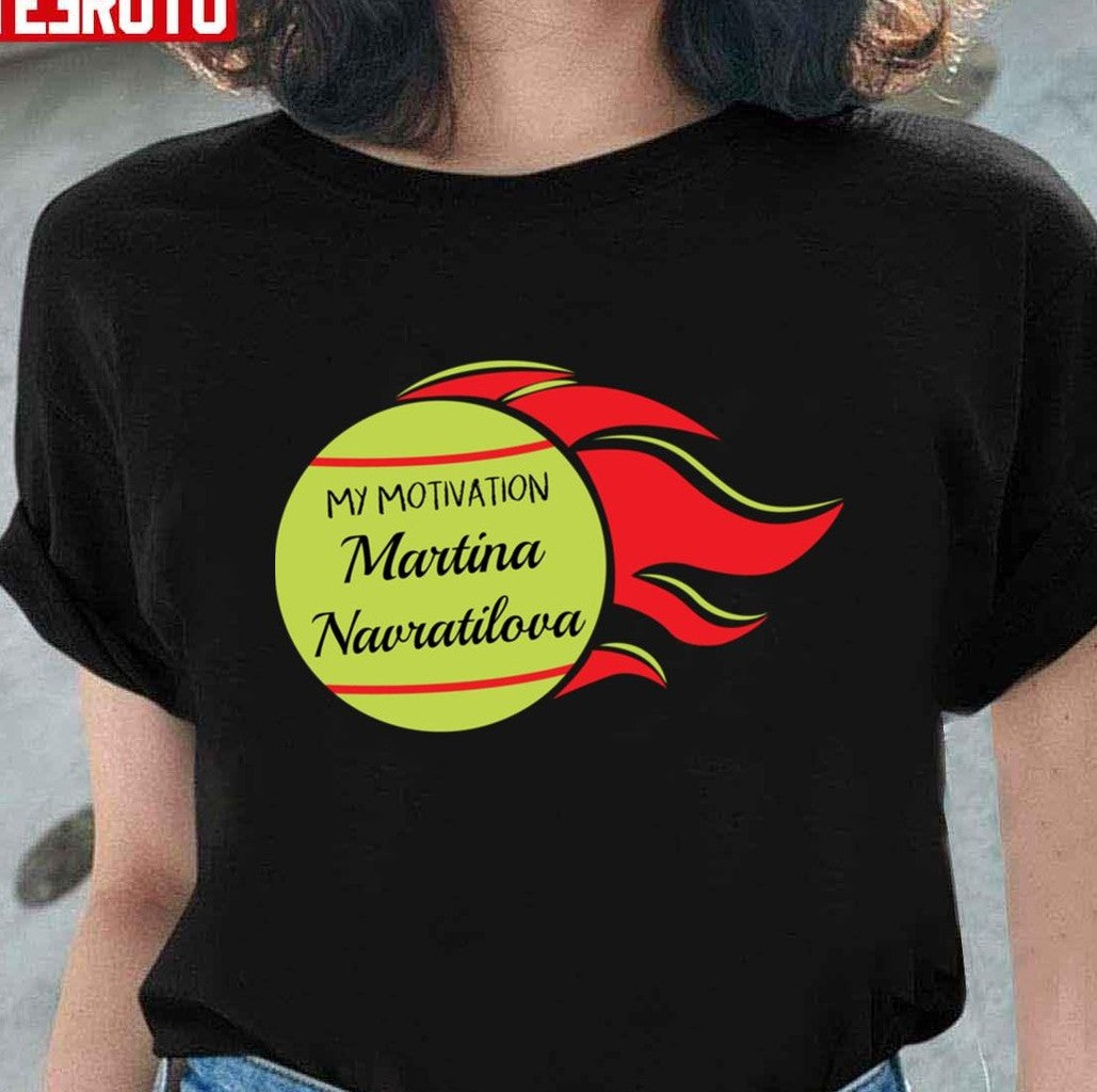 My Motivation Martina Navratilova Unisex T-Shirt
