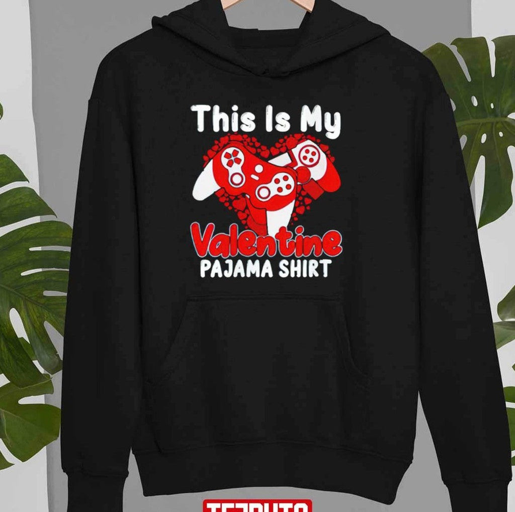 Nice Gamer This Is My Valentine Pajama Unisex T-Shirt