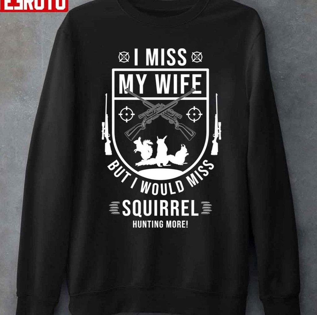 Squirrel Hunting Season Miss Wife Funny Hunter Product Unisex T-Shirt