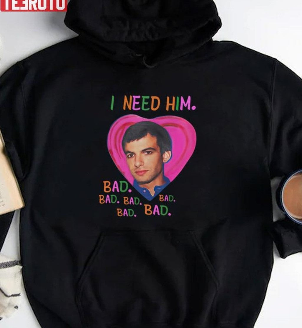 Nathan Fielder I Need Him Bad Bad Bad Girl Unisex Sweatshirt