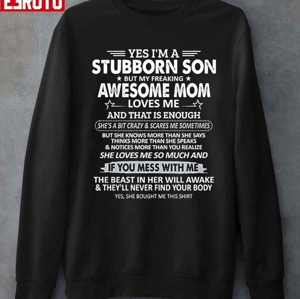Stubborn Son But My Freaking Awesome Mom Love Me Unisex T-Shirt