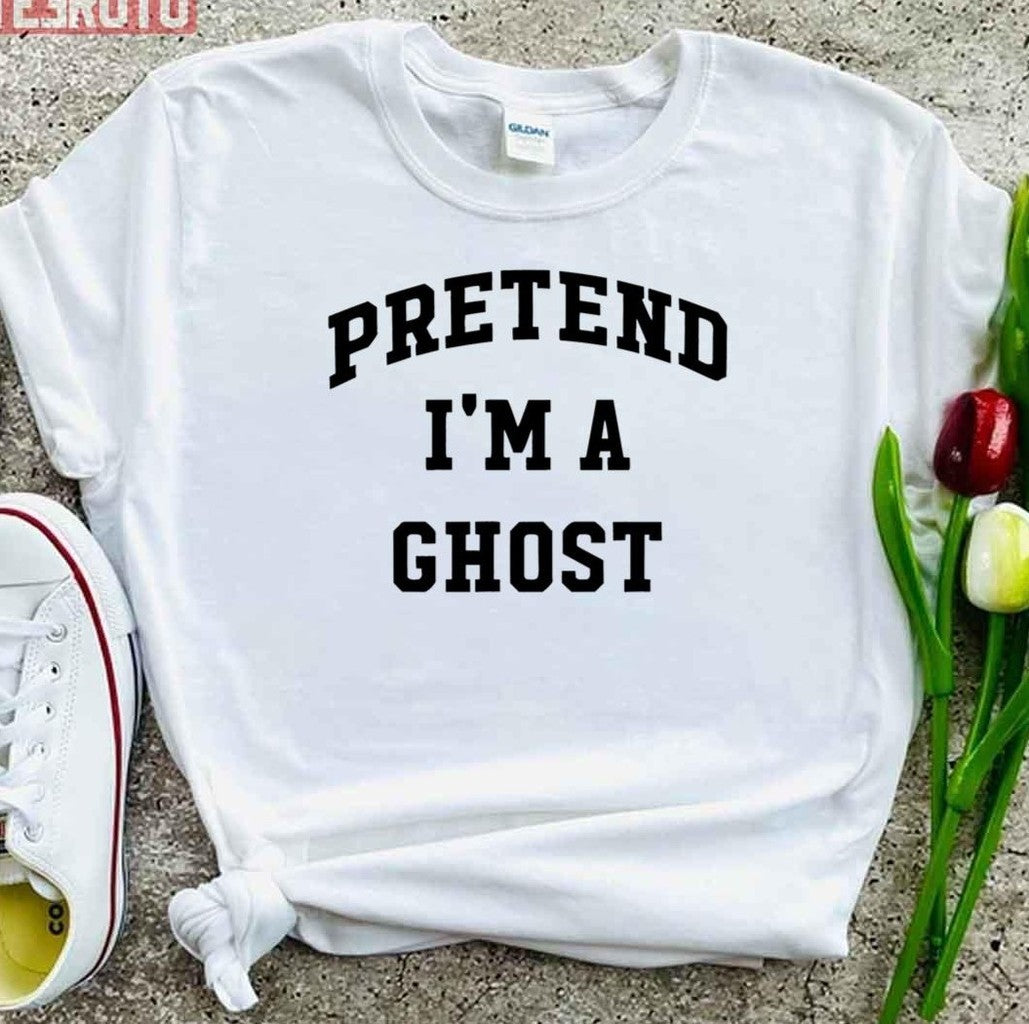 Pretend I'm A Ghost Halloween Party Costume Trick Or Treat Unisex T-Shirt