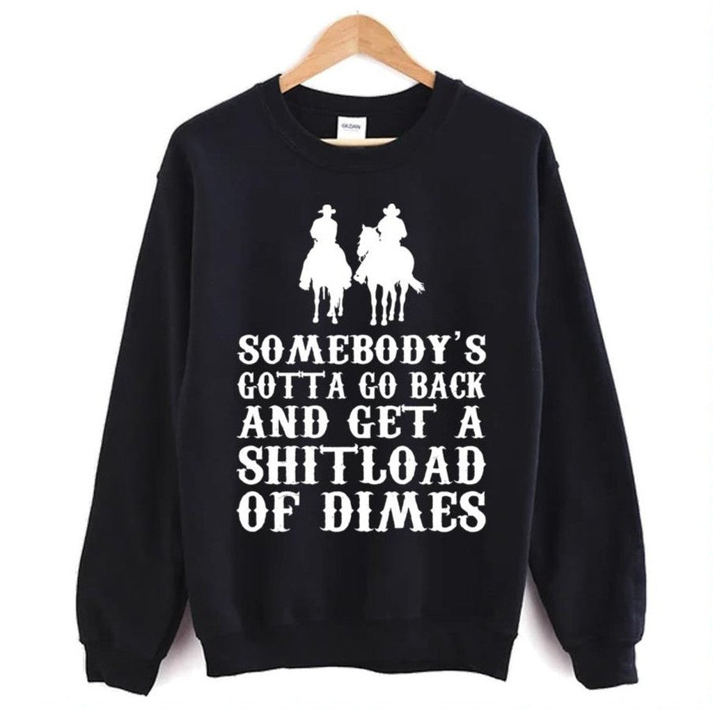 Somebody's Gotta Go Back Blazing Saddles Unisex Sweatshirt