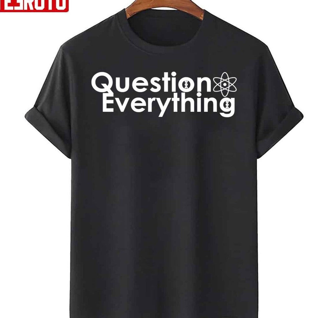 Question Everything Unisex T-Shirt
