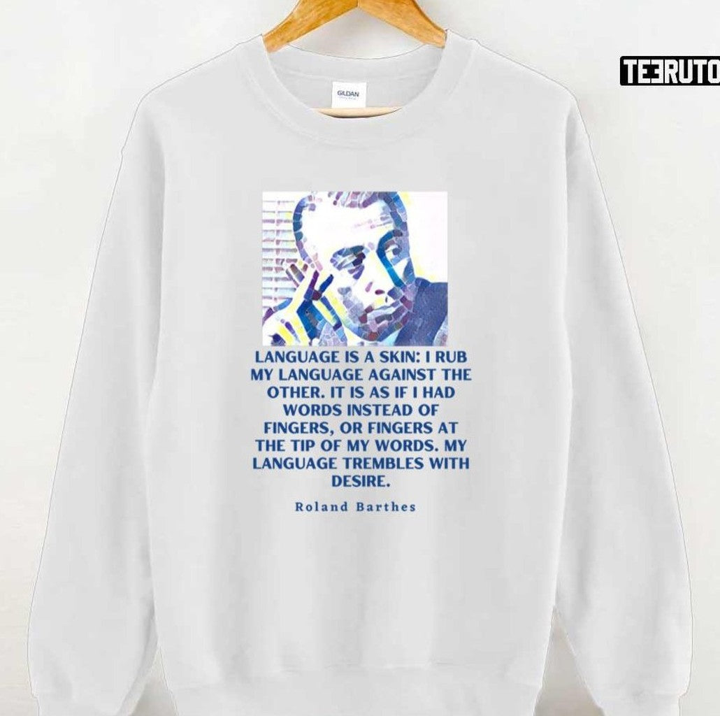 Roland Barthes Portrait And Quote Language Is A Skin Unisex T-Shirt