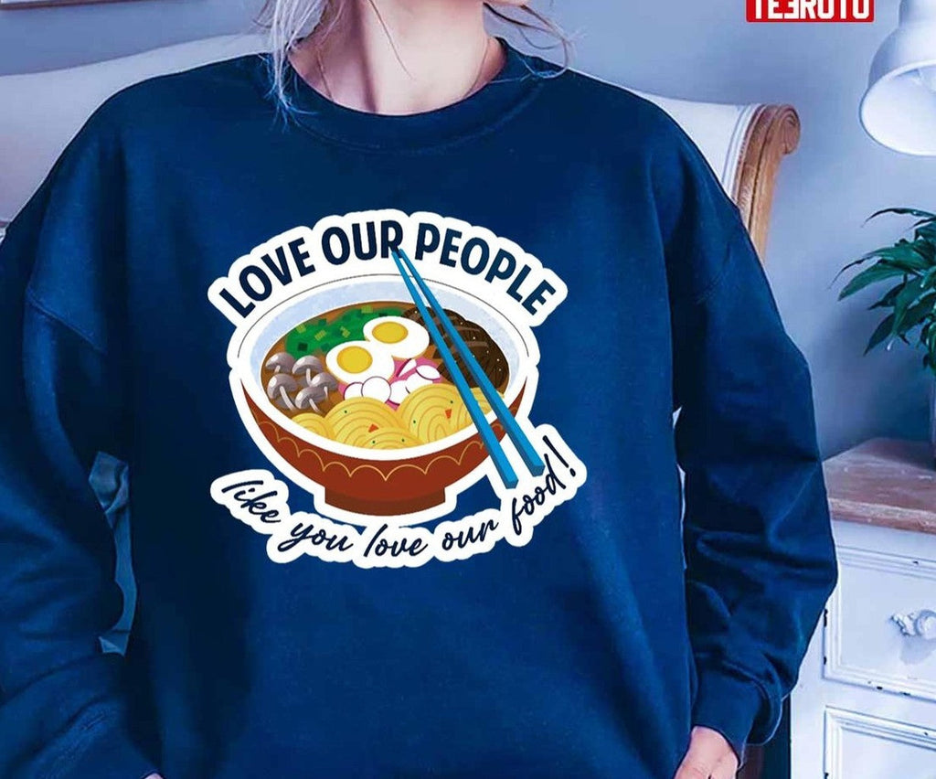 Asian Lives Matter Love Our People Like You Love Our Food Unisex T-Shirt