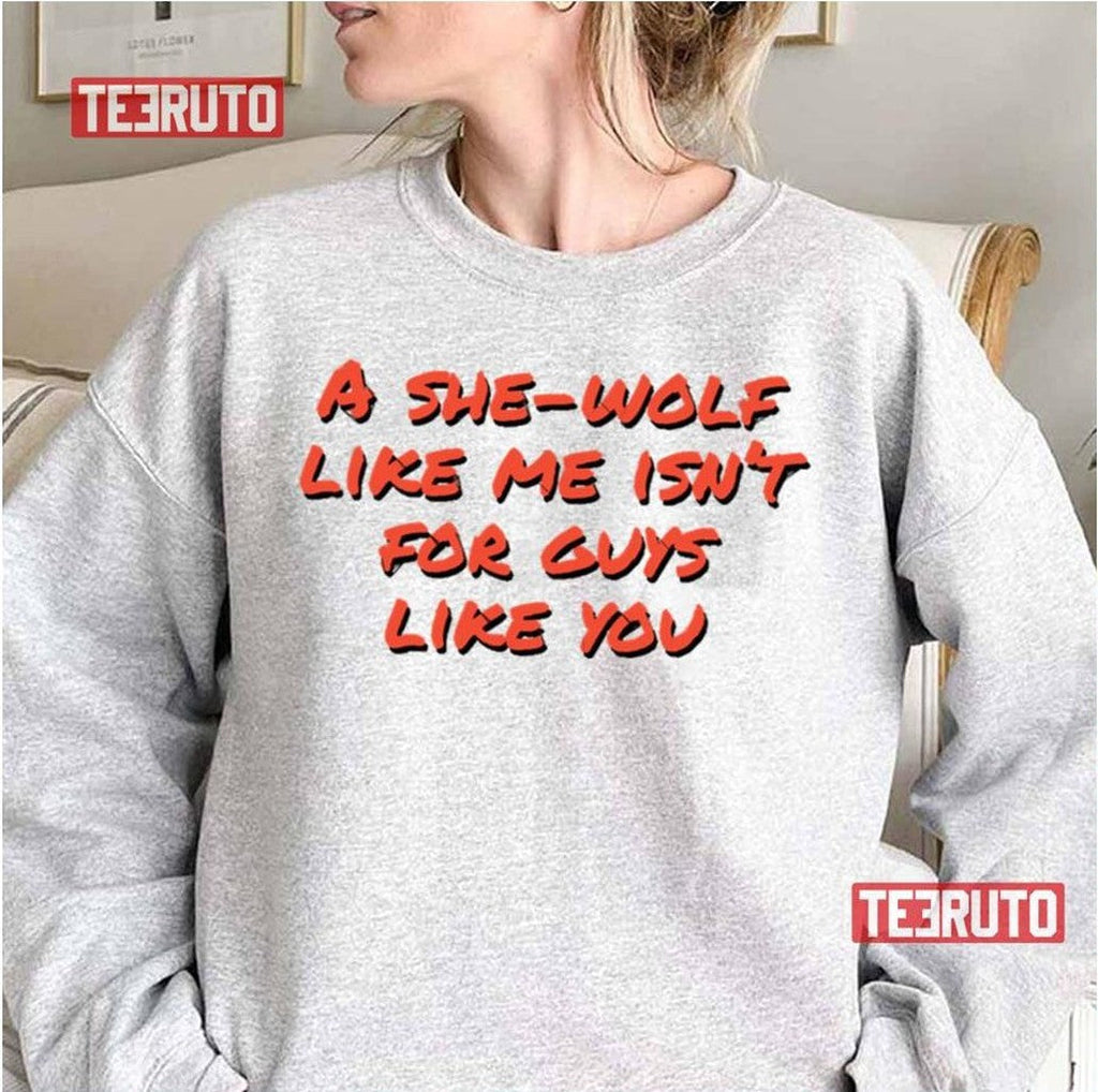 She Wolf Like Me Isn't For Guys Like You Shakira Unisex Sweatshirt