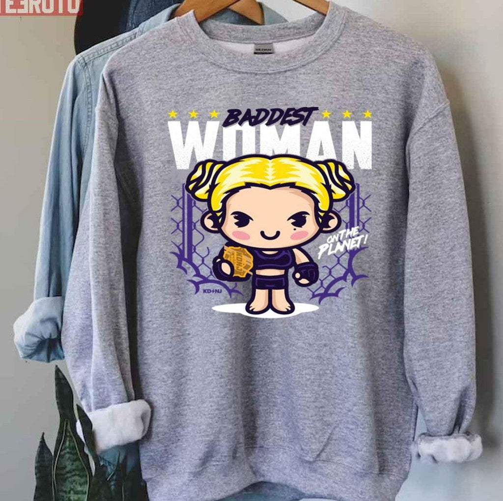Baddest Woman On The Planet Ronda Rousey Unisex Sweatshirt
