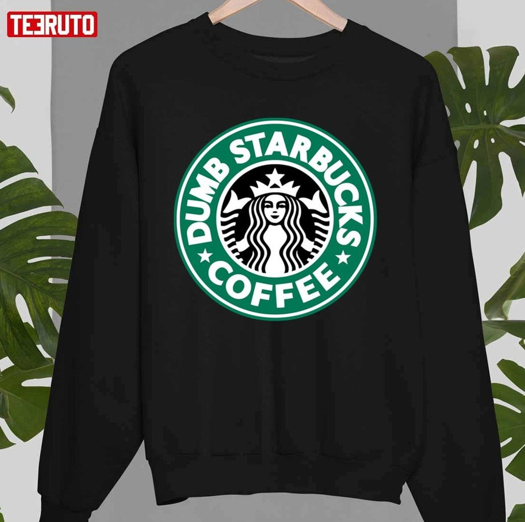 Starbucks Logo Nathans Dumb Coffee Unisex T-shirt
